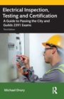 Electrical Inspection, Testing and Certification : A Guide to Passing the City and Guilds 2391 Exams - Book