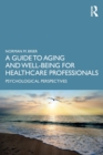 A Guide to Aging and Well-Being for Healthcare Professionals : Psychological Perspectives - Book