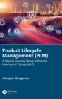 Product Lifecycle Management (PLM) : A Digital Journey Using Industrial Internet of Things (IIoT) - Book