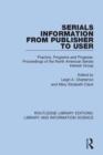 Serials Information from Publisher to User : Practice, Programs and Progress: Proceedings of the North American Serials Interest Group - Book