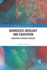 Bourgeois Ideology and Education : Subversion Through Pedagogy - Book