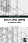 Queer Campus Climate : An Ethnographic Fantasia - Book