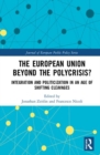 The European Union Beyond the Polycrisis? : Integration and politicization in an age of shifting cleavages - Book