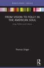From Vision to Folly in the American Soul : Jung, Politics and Culture - Book