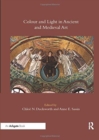 Colour and Light in Ancient and Medieval Art - Book