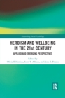 Heroism and Wellbeing in the 21st Century : Applied and Emerging Perspectives - Book