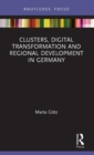 Clusters, Digital Transformation and Regional Development in Germany - Book