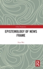 Epistemology of News Frame - Book