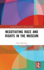 Negotiating Race and Rights in the Museum - Book