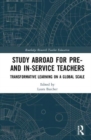 Study Abroad for Pre- and In-Service Teachers : Transformative Learning on a Global Scale - Book