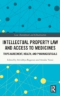 Intellectual Property Law and Access to Medicines : TRIPS Agreement, Health, and Pharmaceuticals - Book