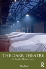 The Dark Theatre : A Book About Loss - Book