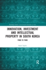 Innovation, Investment and Intellectual Property in South Korea : Park to Park - Book
