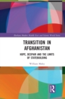Transition in Afghanistan : Hope, Despair and the Limits of Statebuilding - Book