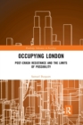 Occupying London : Post-Crash Resistance and the Limits of Possibility - Book