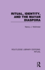 Ritual, Identity, and the Mayan Diaspora - Book