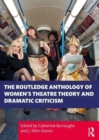 The Routledge Anthology of Women's Theatre Theory and Dramatic Criticism - Book