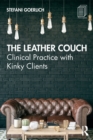 The Leather Couch : Clinical Practice with Kinky Clients - Book