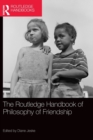 The Routledge Handbook of Philosophy of Friendship - Book