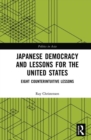 Japanese Democracy and Lessons for the United States : Eight Counterintuitive Lessons - Book