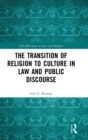 The Transition of Religion to Culture in Law and Public Discourse - Book