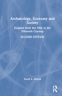 Archaeology, Economy, and Society : England from the Fifth to the Fifteenth Century - Book