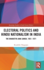 Electoral Politics and Hindu Nationalism in India : The Bharatiya Jana Sangh, 1951-1971 - Book