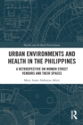 Urban Environments and Health in the Philippines : A Retrospective on Women Street Vendors and their Spaces - Book