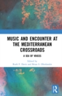 Music and Encounter at the Mediterranean Crossroads : A Sea of Voices - Book