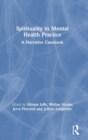 Spirituality in Mental Health Practice : A Narrative Casebook - Book