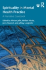 Spirituality in Mental Health Practice : A Narrative Casebook - Book