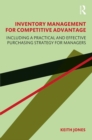 Inventory Management for Competitive Advantage : Including a Practical and Effective Purchasing Strategy for Managers - Book