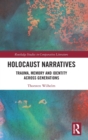Holocaust Narratives : Trauma, Memory and Identity Across Generations - Book