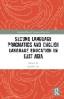 Second Language Pragmatics and English Language Education in East Asia - Book