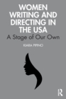 Women Writing and Directing in the USA : A Stage of Our Own - Book