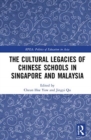 The Cultural Legacies of Chinese Schools in Singapore and Malaysia - Book