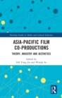 Asia-Pacific Film Co-productions : Theory, Industry and Aesthetics - Book