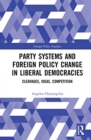 Party Systems and Foreign Policy Change in Liberal Democracies : Cleavages, Ideas, Competition - Book
