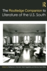 The Routledge Companion to Literature of the U.S. South - Book