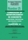Corrosion of Reinforcement in Concrete (EFC 25) : Monitoring, Prevention and Rehabilitation - Book