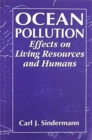 Ocean Pollution : Effects on Living Resources and Humans - Book