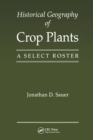 Historical Geography of Crop Plants : A Select Roster - Book