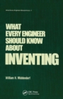 What Every Engineer Should Know about Inventing - Book
