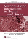 Nutrient-Gene Interactions in Health and Disease - Book