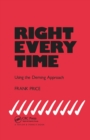 Right Every Time : Using the Deming Approach - Book
