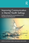 Improving Communication in Mental Health Settings : Evidence-Based Recommendations from Practitioner-led Research - Book