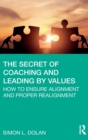 The Secret of Coaching and Leading by Values : How to Ensure Alignment and Proper Realignment - Book