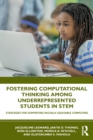 Fostering Computational Thinking Among Underrepresented Students in STEM : Strategies for Supporting Racially Equitable Computing - Book