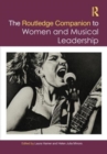 The Routledge Companion to Women and Musical Leadership : The Nineteenth Century and Beyond - Book