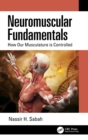 Neuromuscular Fundamentals : How Our Musculature is Controlled - Book